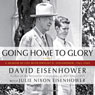 Going Home to Glory: A Memoir of Life with Dwight D. Eisenhower, 1961-1969