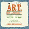 The Art of Non-Conformity: Set Your Own Rules, Live the Life You Want, and Change the World