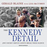 The Kennedy Detail: JFK's Secret Service Agents Break Their Silence