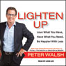 Lighten Up: Love What You Have, Have What You Need, Be Happier with Less