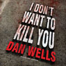 I Don't Want to Kill You: John Cleaver Series #3