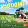 KaBOOM!: How One Man Built a Movement to Save Play