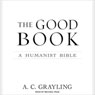 The Good Book: A Humanist Bible