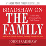 Bradshaw On: The Family: A New Way of Creating Solid Self-Esteem