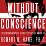 Without Conscience: The Disturbing World of the Psychopaths Among Us