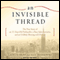 An Invisible Thread: The True Story of an 11-Year-Old Panhandler, a Busy Sales Executive, and an Unlikely Meeting with Destiny