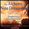 The Alchemy of Nine Dimensions: The 2011/2012 Prophecies and Nine Dimensions of Consciousness