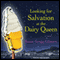 Looking for Salvation at the Dairy Queen
