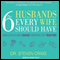 The Six Husbands Every Wife Should Have: How Couples Who Change Together Stay Together