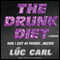 The Drunk Diet: How I Lost 40 Pounds...Wasted: A Memoir