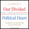 Our Divided Political Heart: The Battle for the American Idea in an Age of Discontent