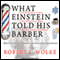 What Einstein Told His Barber: More Scientific Answers to Everyday Questions