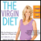 The Virgin Diet: Drop 7 Foods, Lose 7 Pounds, Just 7 Days