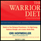 The Warrior Diet: Switch on Your Biological Powerhouse for High Energy, Explosive Strength, and a Leaner, Harder Body