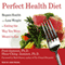 Perfect Health Diet: Regain Health and Lose Weight by Eating the Way You Were Meant to Eat