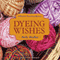 Dyeing Wishes: A Haunted Yarn Shop Mystery, Book 2