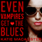 Even Vampires Get the Blues: Dark Ones Series, Book 4