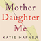 Mother Daughter Me: A Memoir