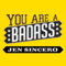 You are a Badass: How to Stop Doubting Your Greatness and Start Living an Awesome Life