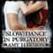 Slow Dance in Purgatory: Purgatory, Book 1