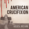 American Crucifixion: The Murder of Joseph Smith and the Fate of the Mormon Church