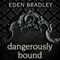 Dangerously Bound: Dangerous, Book 1