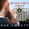 Within Arm's Length: A Secret Service Agent's Definitive Inside Account of Protecting the President