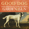 Good Dog: True Stories of Love, Loss, and Loyalty