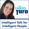 Talk To Tara: Building Wealth and Success Principles,a compilation of Talk To Tara interviews with Mark V. Hansen, John Gray, David Allen, Alan Cohen and More