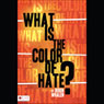 What Is the Color of Hate?