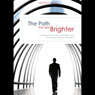 The Path That Gets Brighter: A Devotional to Instruct, Illustrate, and Encourage Kingdom Principles