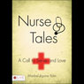 Nurse Tales: A Calling to Serve and Love