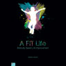 A FIT Life: Biblically Based Life Improvement