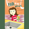 The Fish in My Drain: Ava's Adventures