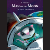 A Possum's Man on the Moon: The Eagle Has Landed, Book 18