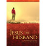 Jesus the Husband: A Husband's Guide to Loving His Bride