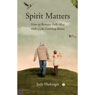 Spirit Matters: How to Remain Fully Alive with a Life-Limiting Illness