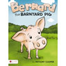 Bernard the Barnyard Pig