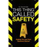 This Thing Called Safety: Getting You and Your Business Started