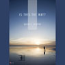 Is This the Way?: Finding the Lord When All Seems Lost