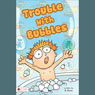 Trouble with Bubbles