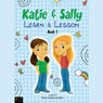 Katie and Sally Learn a Lesson: Book One