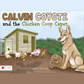 Calvin Coyote and the Chicken Coop Caper