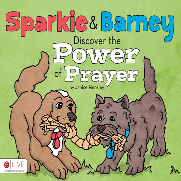 Sparkie and Barney Discover the Power of Prayer