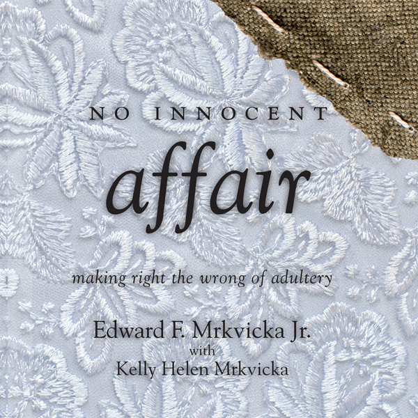 No Innocent Affair: Making Right the Wrong of Adultery