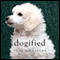 Dogified: A Poodle's Memoir