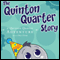 The Quinton Quarter Story: A Quinton Quarter Adventure, Book 3