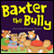 Baxter the Bully