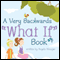 A Very Backwards 'What If' Book