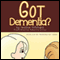Got Dementia?: Incredible Kid